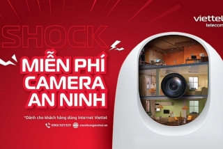 Miễn phí camera an ninh khi khách hàng lắp đặt internet của Viettel